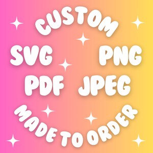 Custom Digital Files | Cut Files | Sublimation | SVG  | PNG | PDF | jpeg