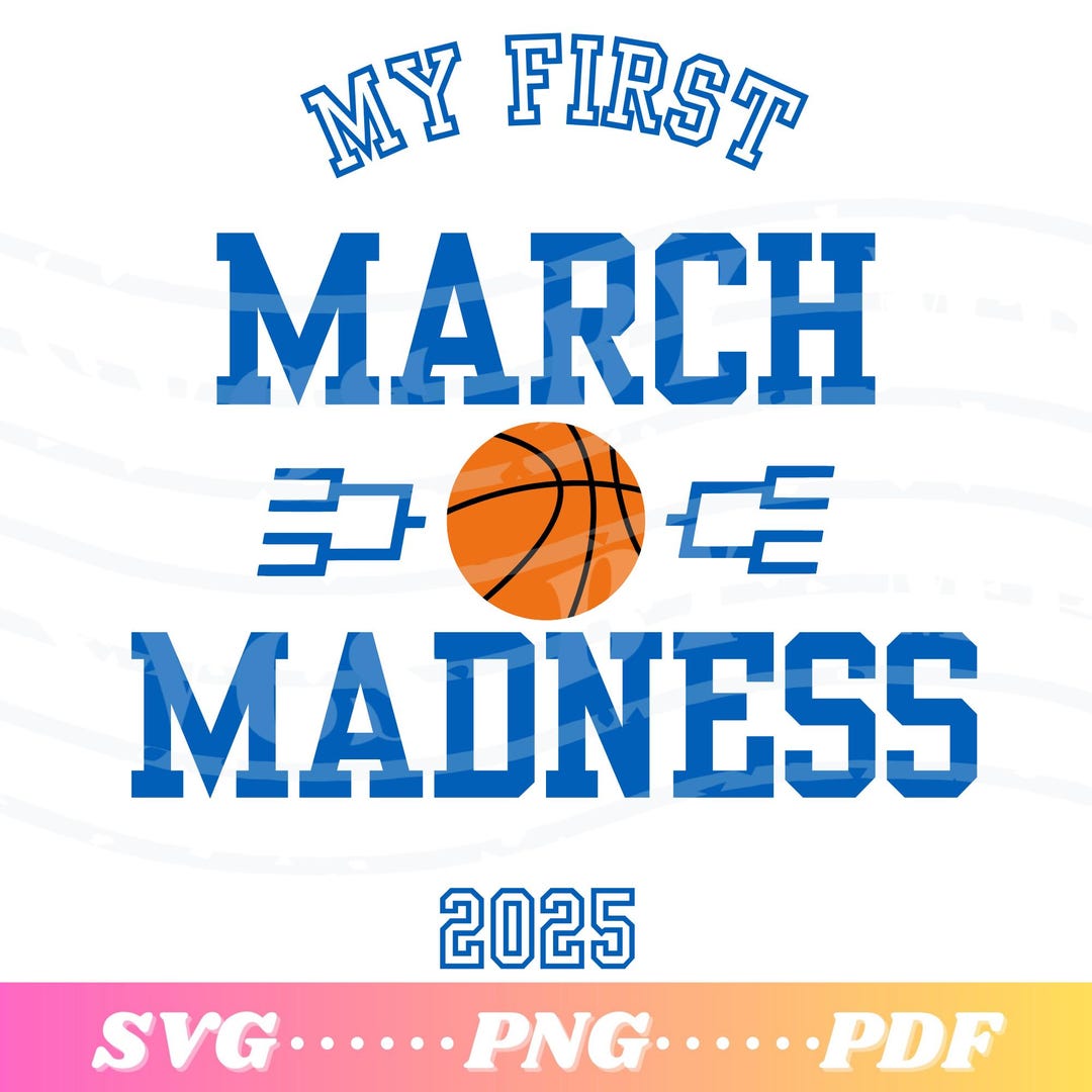 My First March Madness 2025 College Basketball SVG PDF PNG Etsy