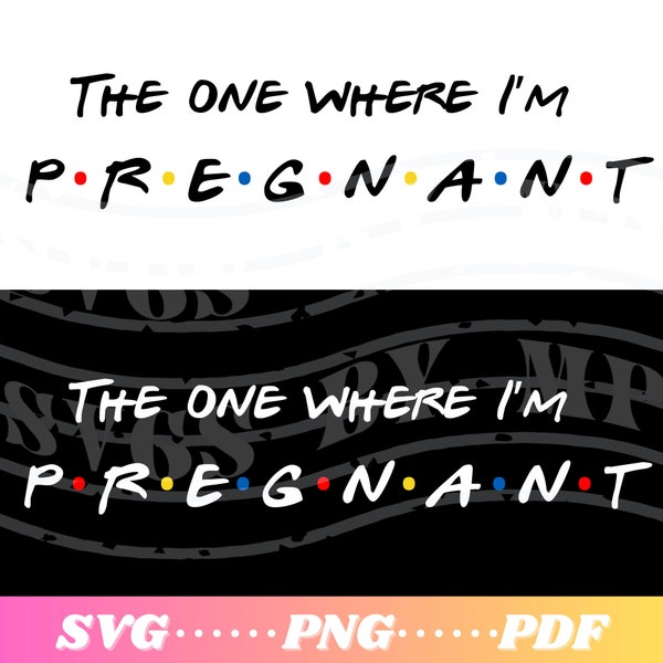 The One Where I’m Pregnant | Expectant Mother | FRIENDS | svg | pdf | png