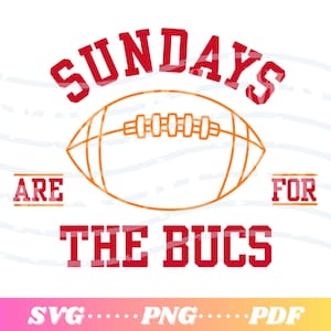 May include: A graphic design with the text "SUNDAYS ARE FOR THE BUCS" in red, with an orange football in the center. The design is on a white background. Below the text are the words "SVG...PNG...PDF".