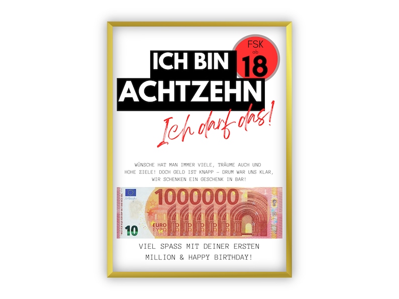 Puede incluir: Un p&oacute;ster enmarcado en dorado con el texto "ICH BIN 18 ACHTZEHN Ich darf das!" en rojo y negro. El p&oacute;ster tambi&eacute;n presenta una imagen de un billete de 1.000.000 euros y el texto "VIEL SPASS MIT DEINER ERSTEN MILLION & HAPPY BIRTHDAY!"