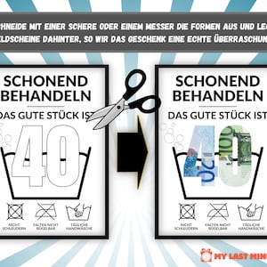 May include: A white card with black text that reads "Schonend Behandeln Das Gute St&uuml;ck Ist 40" with a washing instruction symbol. A pair of scissors cuts the card to reveal a second card with the same text and washing instructions, but with euro bills in the number 40.