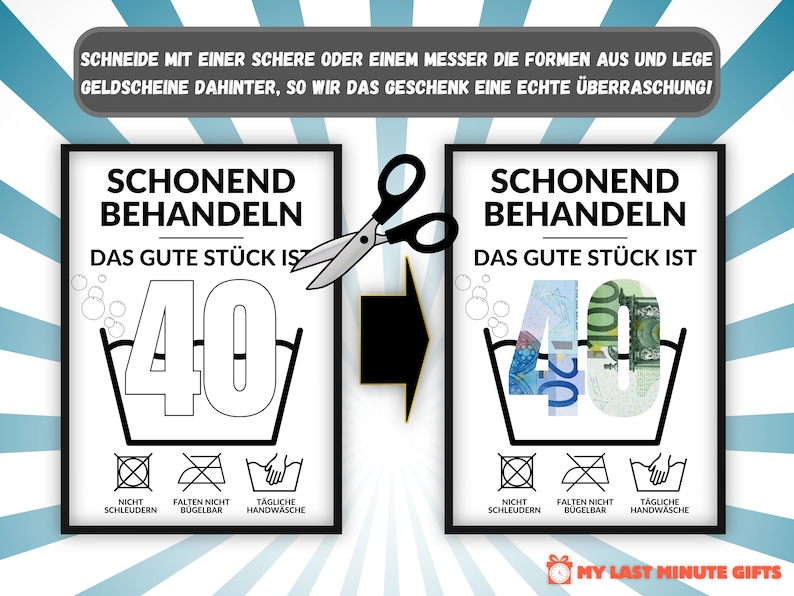 May include: A white card with black text that reads "Schonend Behandeln Das Gute St&uuml;ck Ist 40" with a washing instruction symbol. A pair of scissors cuts the card to reveal a second card with the same text and washing instructions, but with euro bills in the number 40.