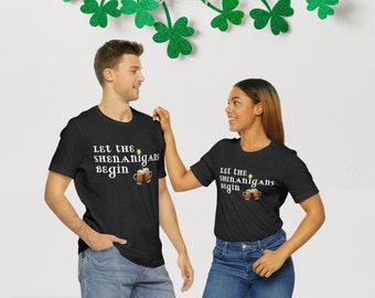let the shenanigans begin shirt, St. Patrick's Day shirt, Funny St. Patrick's Day shirt, St. Patrick's Day Unisex Shirt, Irish Shirt