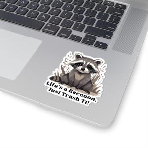 Cute Raccoon Sticker, Funny Animal Decal Life's a Raccoon Just Trash It Laptop Decor Gift for Nature Lovers Vinyl Decal Humorous Sticker