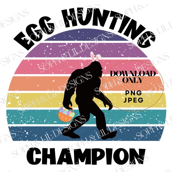 Easter Bigfoot Digital Download - Egg Hunting Champion PNG/JPG Bunny Ears & Egg Basket Easter Decor Gift