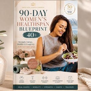 May include: A digital guide titled 90-Day Women's Healthspan Blueprint 40+ featuring text about strength, energy, mobility, and longevity. The cover shows a person eating a salad, with icons for nourishing, moving, strength, hormones, and habits.