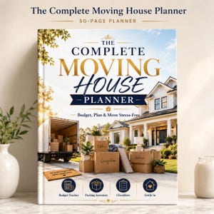 May include: A 50-page planner titled The Complete Moving House Planner. The cover features a house, a moving truck, and cardboard boxes. Text includes Budget, Plan & Move Stress-Free, New Beginnings New Memories, Budget Tracker, Packing Inventory, Checklists, Settle In.