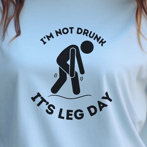 Funny Leg Day Workout Shirt, Unisex Tee for Athletes, Boot Camp, Personal Trainers, Workout Class, I&#39;m Not Drunk Design, Gym Apparel