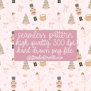 Könnte beinhalten: Ein nahtloses Muster auf hellrosa Hintergrund mit Illustrationen von Nussknackern, Ballerinas in rosa Tutus, Weihnachtsbäumen, Trommeln, Schleifen und Kronen. Der Text lautet: seamless pattern high quality 300 dpi hand drawn png file @stardustcreativeco.