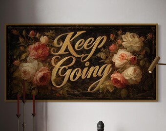 Keep Going Floral Canvas Print – Vintage Inspirational Wall Art, Motivational Quote for Office or Bedroom, Romantic Botanical Decor
