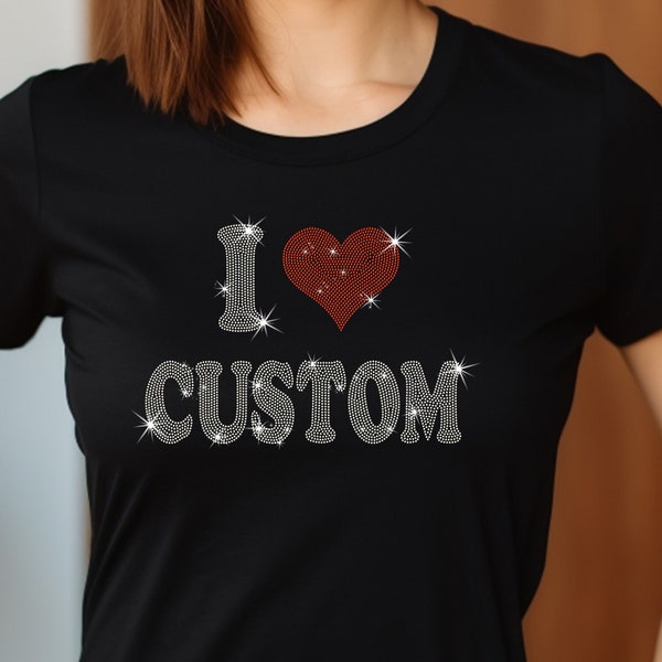 I Love Custom Rhinestone Women's Fitted Tee, I Heart Custom Shirt, Custom Text Shirt, Personalized Shirt, Gift for her, Baby Tee, 90s Style