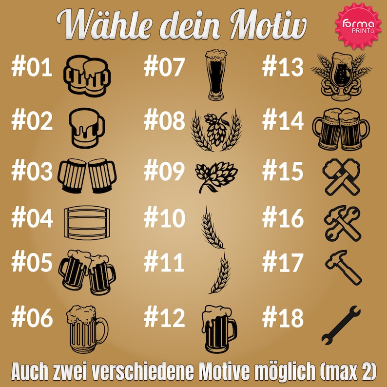 May include: A chart with 18 different beer-themed designs, numbered 1 through 18. The designs include beer mugs, hops, wheat, and tools. The text "W&auml;hle dein Motiv" is at the top of the chart, and the text "Auch zwei verschiedene Motive m&ouml;glich (max 2)" is at the bottom.
