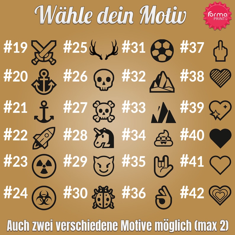 May include: A chart with 42 black and white icons numbered 19 through 42. The icons include a sword, anchor, rocket, skull, unicorn, ladybug, heart, and more. The text "W&auml;hle dein Motiv" is at the top of the chart. The text "Auch zwei verschiedene Motive m&ouml;glich (max 2)" is at the bottom of the chart.