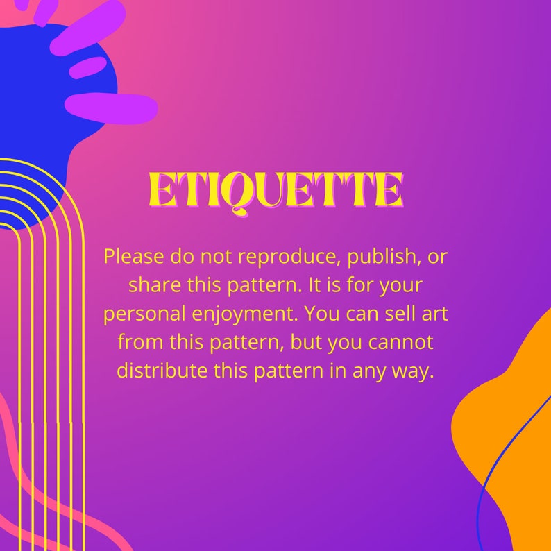 May include: A pink and purple background with yellow text that reads "ETIQUETTE" and a message about not reproducing, publishing, or sharing the pattern. The text is surrounded by abstract shapes in blue, orange, and yellow.