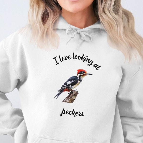 I Love Looking at Peckers Hoodie Shirt, Gift for Bird Watchers, Gift for Bird Lovers, Gift for her, Inappropriate Pecker Shirt, Hoodi