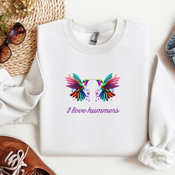I Love Hummers Bird Lover Adult Sweatshirt, Funny Shirt, Bird Pun Shirt, Joke Shirt, Mother's Day Gift, Gift for Bird Lover, Grandma Gift