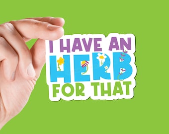 I have an herb for that sticker herbalist plant medicine holistic medicine lavender echinacea chamomile st johns wart naturopathy herbalist