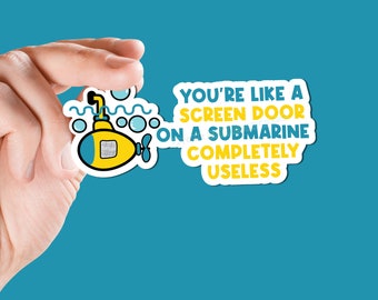 You&#39;re like a screen door on a submarine completely useless sticker funny insult gag gift loving gift insulting inexpensive christmas gift
