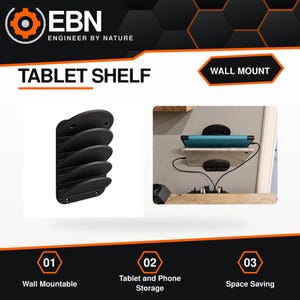 May include: A black wall-mounted tablet shelf with four tiered slots for storage. The product features the EBN Engineer by Nature logo, the text Tablet Shelf, Wall Mount, and numbered icons 01 Wall Mountable, 02 Tablet and Phone Storage, 03 Space Saving.