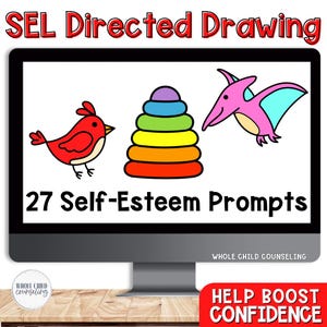 May include: A computer screen displaying a colorful drawing prompt for a SEL activity. The screen shows a red bird, a rainbow stacking toy, and a pink dinosaur. The text on the screen reads "SEL Directed Drawing" and "27 Self-Esteem Prompts".