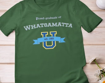 Whatsamatta U Shirt Funny Humorous Sarcastic College Student Graduate Teacher Professor Gift University Pride Ethnic Humor Education Fun