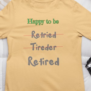 Retirement T Shirt, Retired Shirt, Happy Retired, Gift For Grandma, Gift For Grandpa, Retirement Party Shirt, Funny Shirt, Dad Gift