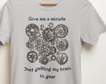 Steampunk Vibe Get Brain In Gear Machine Motif Steampunk Motif Excuse Me While I Get My Brain In Gear Humorous Brain Shirt Thinkers Gift