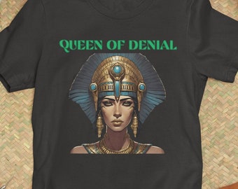 Queen Of Denial Shirt Egyptian Motif Cleopatra Shirt Funny Pun Shirt Women Power Gift For Her Consent Affirmation My Body My Choice