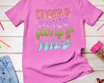 Sugar And Spice, Gave Up On Nice, Sassy Feminist Tee, Funny Feminism Shirt, Sarcastic Women&#39;s T-Shirt, Attitude Logo, Empowering Top