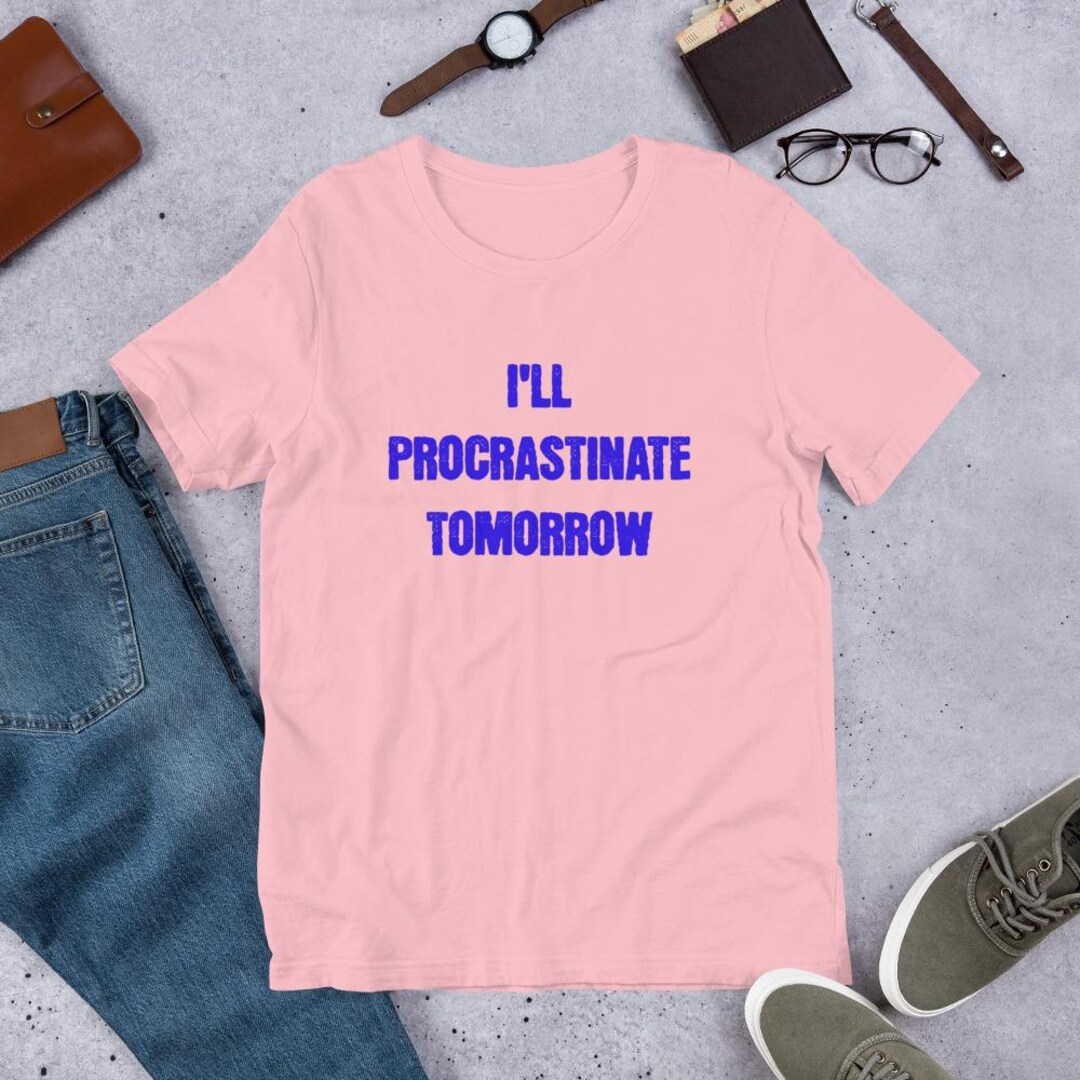 I'll Procrastinate Tomorrow Funny Procrastination Shirt Lazy Humor Tee ...