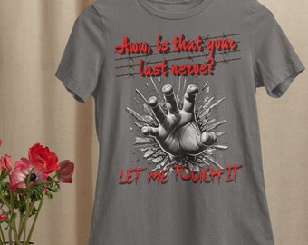 Is That Your Last Nerve Let Me Touch It Annoying Sarcastic Shirt Besties Action Sibling Family Fun Teacher Student Gift Family Dynamics
