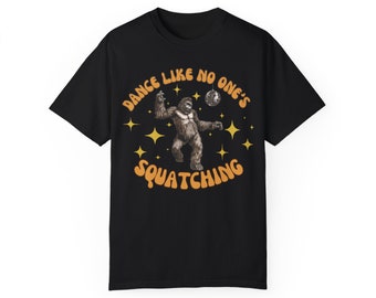 Dancing Sasquatch T-shirt | Bigfoot Shirt Men | Cute T-Shirt Women | Cryptid Apparel | Yeti Clothing | Funny Tshirt | Sarcastic Unisex Shirt