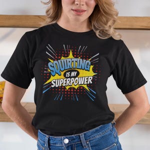Funny Squirting T-Shirt Rude Sex Tee Humorous Adult Shirt Piss Play Fetish Inappropriate Gift