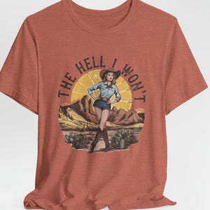 The Hell I Won&#39;T Tshirt, Vintage Cowgirl Shirt, Retro Rodeo, Country Western Aesthetic