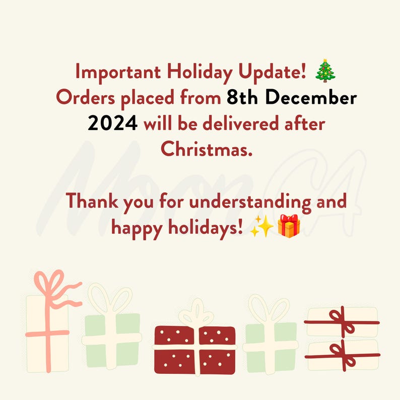 May include: An announcement with text about holiday order delivery. The text reads "Important Holiday Update! Orders placed from 8th December 2024 will be delivered after Christmas. Thank you for understanding and happy holidays!" with gift illustrations.