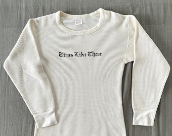 TIMES LIKE THESE on Vintage Sears thermal shirt from 70&#39;s
