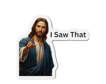 I Saw That Jesus Magnet, Funny Religious Gift