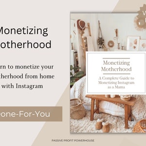 May include: A digital product cover with a light brown background. The cover features a photo of a cozy living room with a white couch, a wooden table, and a basket. The text on the cover reads "Monetizing Motherhood: A Complete Guide to Monetizing Instagram as a Mama".