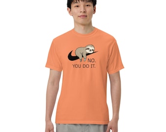 No. You Do IT. Lazy Sloth from SLOTH Clothing brand