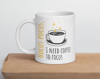 Need Coffee to Focus Mug – White Glossy Ceramic Mug