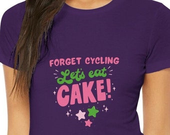 Humorous ladies Cycling T-shirt "Forget Cycling - Lets Eat Cake!"  Premium Womens Crewneck T-shirt for Bike Fans