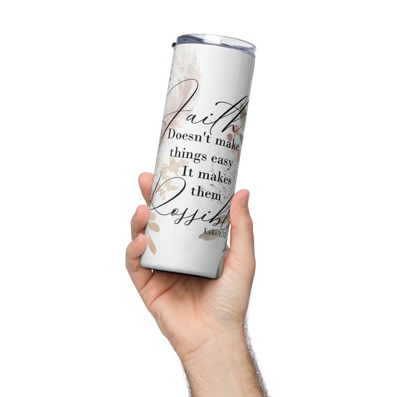 Inspirational Faith Doesn't Make It Easy 20oz Tumbler for Daily Motivation