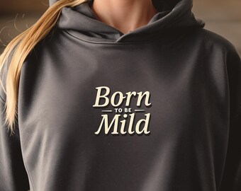 Born to Be Mild Hoodie, Retro Inspired Sweatshirt, Playful Slogan Design, Casual Style Sweatshirt, Comfy Relaxed Fit