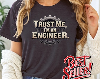 Trust Me I'm an Engineer T-Shirt, Engineering Humor Graphic Tee, STEM Gear Design Apparel, Perfect Gift for Engineers
