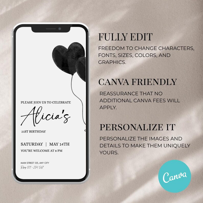 May include: A digital invitation template displayed on a smartphone screen featuring two black heart-shaped balloons, the text "PLEASE JOIN US TO CELEBRATE Alicia's 21ST BIRTHDAY", date, time, and location details, alongside text describing editability.