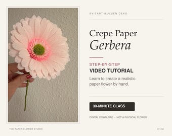 May include: A crepe paper gerbera flower with light pink petals and a green centre on a thin green stem. The text reads: SVITART BLUMEN DEKO, Crepe Paper Gerbera, STEP-BY-STEP VIDEO TUTORIAL, Learn to create a realistic paper flower by hand, 30-MINUTE CLASS, DIGITAL DOWNLOAD NOT A PHYSICAL FLOWER, THE PAPER FLOWER STUDIO, 01/04.