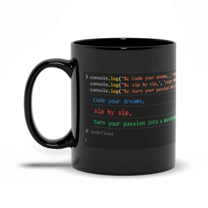 May include: Black coffee mug with a white design featuring code that reads "Code your dreams, sip by sip, turn your passion into a masterpiece".