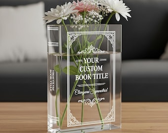 Personalisierte Acryl Büchervase, benutzerdefinierte klare Blumenvase, fügen Sie Namen Zitat Datum, literarische Wohnkultur, einzigartiges Geschenk für sie