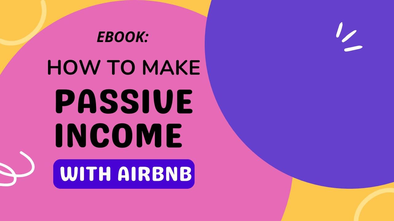 EBOOK: How to make Passive Income With Airbnb- Instant download
